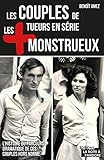 Les couples de tueurs en série les plus monstrueux: L'histoire du parcours dramatique de ces couple by