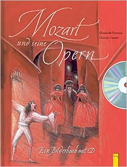 Mozart Und Seine Opern Ein Bilderbuch Mit Cd Amazon De Hewson Elisabeth Unzner Christa Bucher