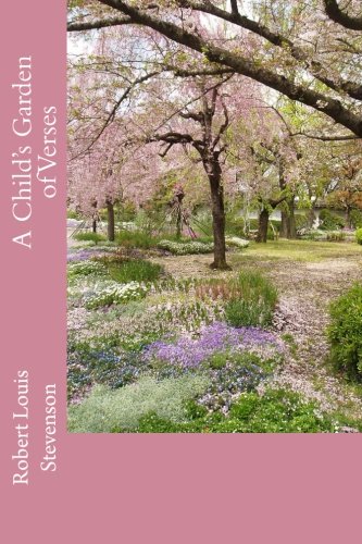 A Child S Garden Of Verses Robert Louis Stevenson Amazon Com Books A Child S Garden Of Verses Robert Louis Stevenson Amazon Com Books