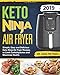 Keto Ninja Air Fryer Cookbook #2019: Simple, Easy and Delicious Keto Ninja Air Fryer Recipes to Limit Carbohydrates and Maximize Health by 