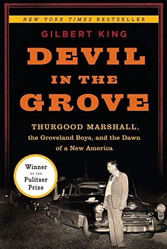 Devil In The Grove Thurgood Marshall The Groveland Boys And The Dawn Of A New America King Gilbert Amazon Sg Books