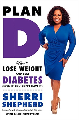 Plan D: How to Lose Weight and Beat Diabetes (Even If You Don't Have It) Plan D: How to Lose Weight and Beat Diabetes (Even If You Don't Have It)