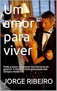 Livro UM AMOR PARA VIVER: Pode o amor sobreviver aos horrores da guerra? A história mais comovente dos tempos modernos
