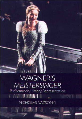 Wagner's Meistersinger: Performance, History, Representation (Music)