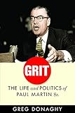 Grit: The Life and Politics of Paul Martin Sr. (C. D. Howe Series in Canadian Political History)