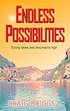 Endless Possibilities: Sunny skies and mountains high (The Journey Book 3) by Craig Briggs