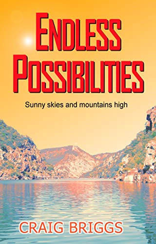 Endless Possibilities: Sunny skies and mountains high (The Journey Book 3) by Craig Briggs