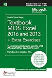Textbook MOS Excel 2016 and 2013 + Extra Exercises: The most practical way to pass the MOS (Microsof Textbook MOS Excel 2016 and 2013 + Extra Exercises: The most practical way to pass the MOS (Microsof