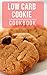 Low Carb Cookie Cookbook: Healthy And Delicious Low Carb Cookie Recipes For Burning Fat (Low Carb Diet Book 1)
