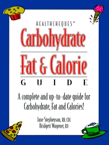 Carbohydrate, Fat and Calorie Guide : A Complete and Up-To-Date Guide for Carbohydrate, Fat and Calo by Linda Hachfeld, Douglas Allan, et al Jane Stephenson