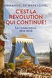 Image de C'est la Révolution qui continue ! La Restauration 1814-1830 (French Edition)