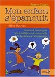Mon enfant s'épanouit : Comment développer son intelligence émotionnelle de l'enfance à by