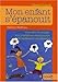 Mon enfant s'épanouit : Comment développer son intelligence émotionnelle de l'enfance à by