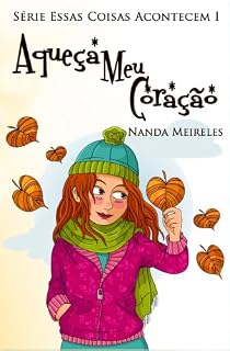 Livro Aqueça Meu Coração (Essas Coisas Acontecem Livro 1)