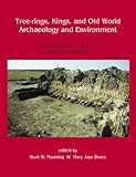 Tree-Rings, Kings and Old World Archaeology and Environment : Papers Presented in Honor of Peter Ian Kuniholm, Bruce, Mary Jaye and Manning, Sturt W., 1842173863