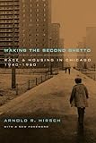Making the Second Ghetto: Race and Housing in Chicago 1940-1960 (Historical Studies of Urban America)