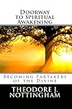 Doorway to Spiritual Awakening: Becoming Partakers of the Divine (The Transformational Wisdom Series Book 1)