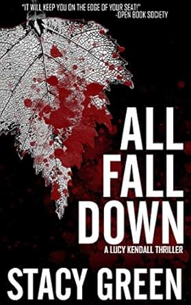 All Fall Down A Lucy Kendall Thriller The Lucy Kendall Series Book 4 Kindle Edition By
