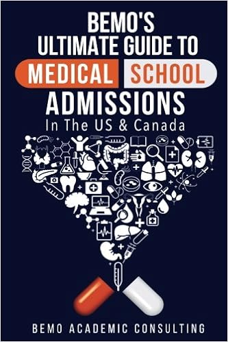 BeMo's Ultimate Guide to Medical School Admissions in the U.S. and Canada: Learn to Plan in Advance, Make Your Applications Stand Out, Ace Your CASPer Test, & Master Your Multiple Mini Interviews BeMo's Ultimate Guide to Medical School Admissions in the U.S. and Canada: Learn to Plan in Advance, Make Your Applications Stand Out, Ace Your CASPer Test, & Master Your Multiple Mini Interviews