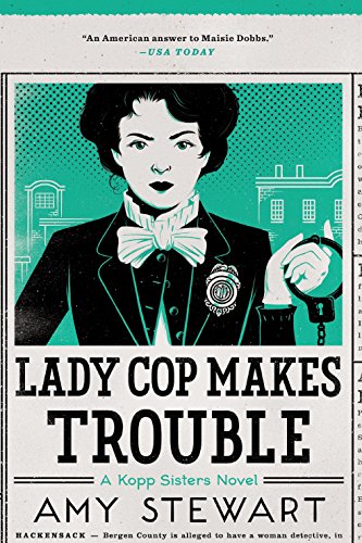 Lady Cop Makes Trouble (A Kopp Sisters Novel)