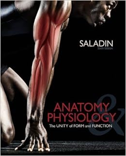 Saladin Kenneth S Anatomy Physiology The Unity Of Form And Function 6th Sixth Edition By Saladin Kenneth Published By Mcgraw Hill Science Engineering Math 2011 Hardcover Aa Amazon Com Books