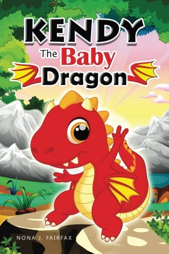 KENDY The BABY DRAGON: Bedtime Stories for Kids, Baby Books, Kids Books, Children's Books, Preschool Books, Toddler Books, Ages 3-5, Kids Picture Book (dragon books for kids)