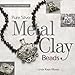 Pure Silver Metal Clay Beads (Jewelry Arts Workshop) by Linda Kaye-Moses