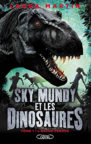 Sky Mundy et les dinosaures - tome 1 L'Arche perdue (French Edition) by Laura Martin