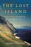 The Lost Island: Alone Among the Fruitful and Multiplying by Alfred van Cleef, S. J. Leinbach