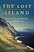 The Lost Island: Alone Among the Fruitful and Multiplying by Alfred van Cleef, S. J. Leinbach