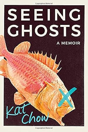 Seeing Ghosts by Kat Chow
