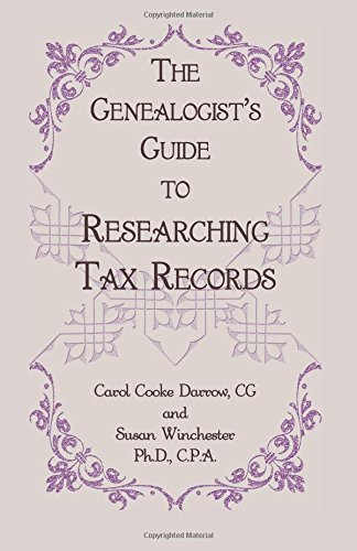 The Genealogist's Guide to Researching Tax Records by Carol Cook Darrow, Susan Winchester