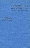 Caribbean Life in New York City : Sociocultural Dimensions, , 0913256889