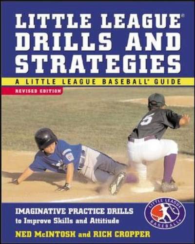 Little League Drills and Strategies : Imaginative Practice Drills to Improve Skills and Attitude