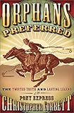 Orphans Preferred: The Twisted Truth and Lasting Legend of the Pony Express