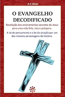 Livro O Evangelho Decodificado: Revelação dos ensinamentos secretos de Jesus para uma vida feliz, rica e próspera.  A lei do pensamento e a lei da atração por um dos maiores personagens da história.
