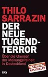 Thilo Sarrazin: Der neue Tugendterror: Über die Grenzen der Meinungsfreiheit in Deutschland