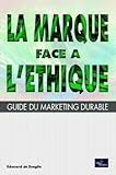 La Marque face à l'éthique : Guide du marketing durable by 