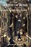 The Vision of Rome in Late Renaissance France by 