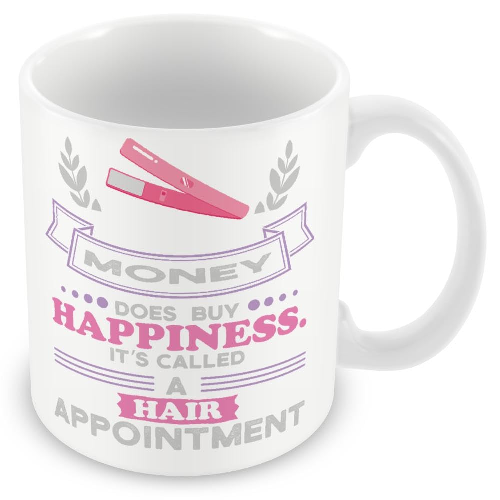 Mug Gift for Hairdresser Stylist - Money Does Buy Happiness It's Called A Hair Appointment