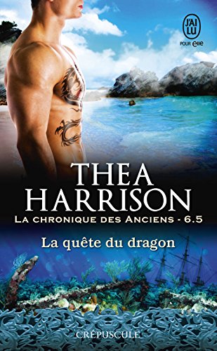 La chronique des Anciens (Tome 6.5) - La quête du dragon (French Edition) by Thea Harrison