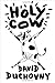 Holy Cow: A Novel - Book by David Duchovny