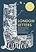 London Letters: Featuring 26 Pull-Out Maps of Popular London Neighbourhoods: From Angel to ZSL London Zoo, Discover Where to Eat, Drink and Explore by LUCYLOVESTHIS