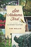 Front cover for the book See Alabama First: The Story of Alabama Tourism by Tim Hollis