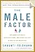 The Male Factor: The Unwritten Rules, Misperceptions, and Secret Beliefs of Men in the Workplace
