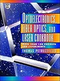 Optoelectronics, Fiber Optics, and Laser Cookbook by Thomas Petruzzellis