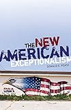 The New American Exceptionalism (Critical American Studies)