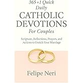 365+1 Quick Daily Catholic Devotions For Couples: Scripture, Reflections, Prayers, and Actions to Enrich Your Marriage