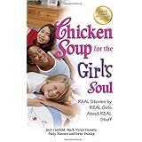 Chicken Soup for the Girl's Soul: Real Stories by Real Girls About Real Stuff (Chicken Soup for the Soul)