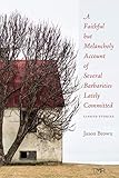 Jason Brown, "A Faithful but Melancholy Account of Several Barbarities Lately Committed" (Missouri Review, 2019)